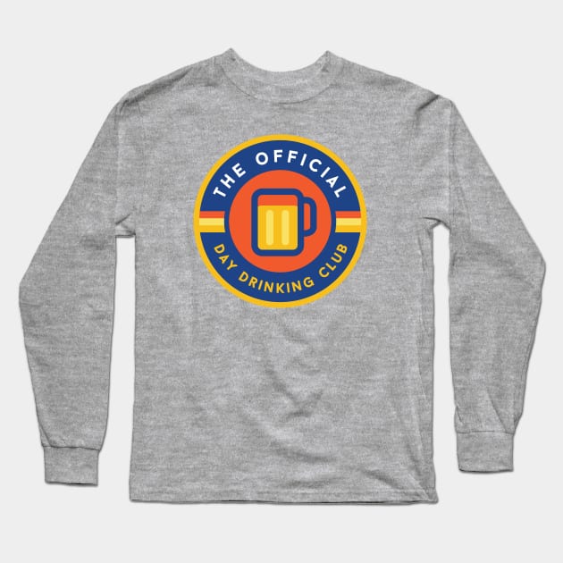 Day Drinking Club Long Sleeve T-Shirt by PodDesignShop